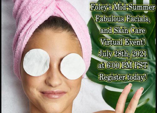 July 2021 Virtual Event: Foley’s Mid-Summer Fabulous Facials and Skincare